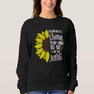Sweatshirt Apprenez Le Changement Que Vous Voulez Voir Dans L