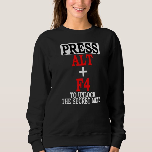 Sweatshirt Appuyez Sur Alt F4 Pour Déverrouiller Le Jeu Vidéo (Devant)