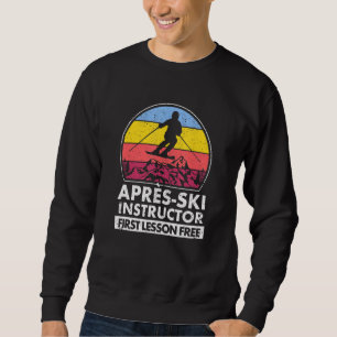 Sweatshirt Apres Instructeur De Ski Première Leçon Est Ski Gr