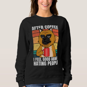 Sweatshirt Après le café, je me sens bien de haïr les gens Ge