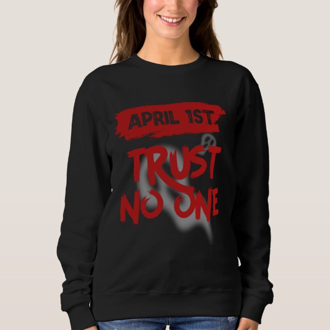 Sweatshirt April Fools Day Outfit April 1st Prank April Fool  (Devant)