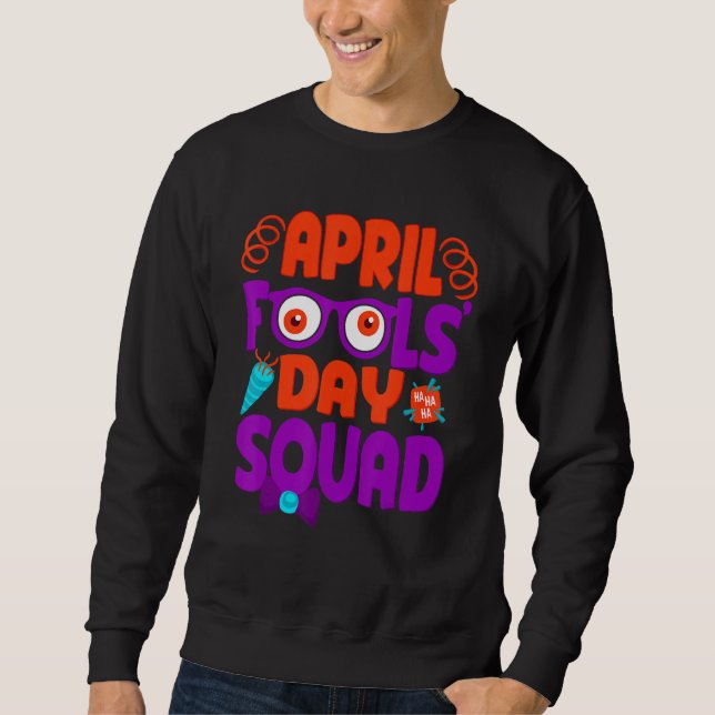Sweatshirt April Fools' Day Squad, Pranks Citation April Fool (Devant)
