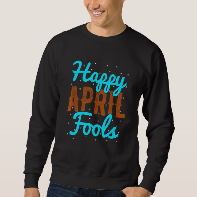 Sweatshirt April Fools Happy April Fool's Day (Devant)