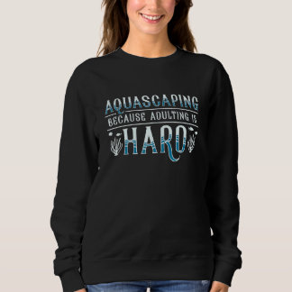 Sweatshirt Aquariophile Aquascaping Devenir Adulte Est Dur Po