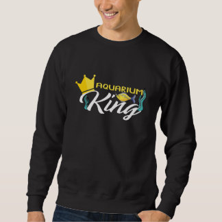 Sweatshirt Aquarium King Aquarist Fish Keeper Aquarium 1