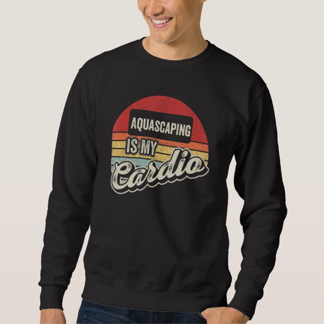 Sweatshirt Aquascaping Is My Cardio Retro  Aquarium Fishkeepi (Devant)