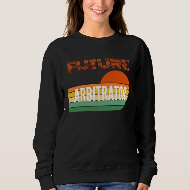 Sweatshirt Arbitrator , Future Arbitrator (Devant)