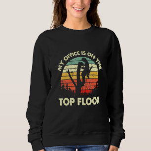 Sweatshirt Arboriste Mon Bureau Est Au Dernier Étage Arbre Cl