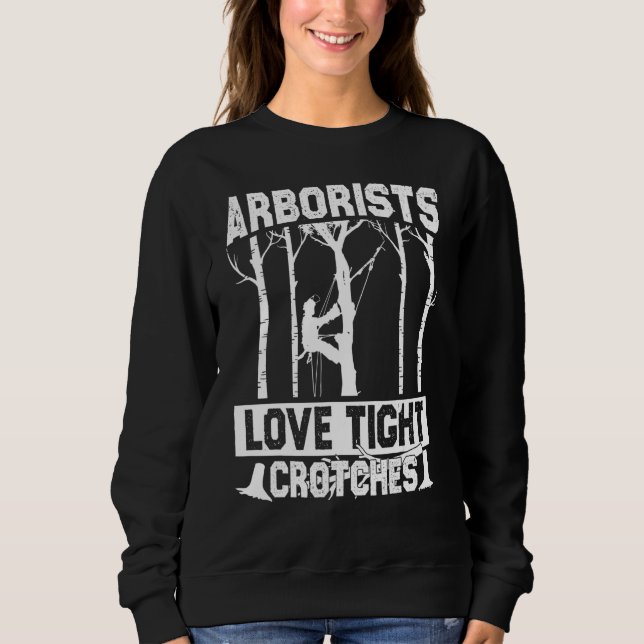 Sweatshirt Arborists Love Tight Crotches Lumberjack Logger Tr (Devant)