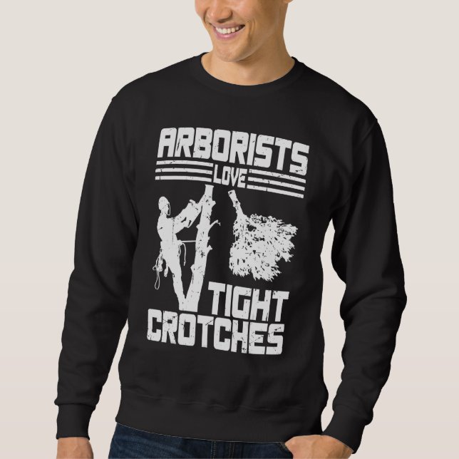 Sweatshirt Arborists Love Tight Crotches Tree Surgeon Tree Do (Devant)