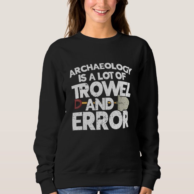 Sweatshirt Archéologue Archéologie Ancien creusage Historique (Devant)