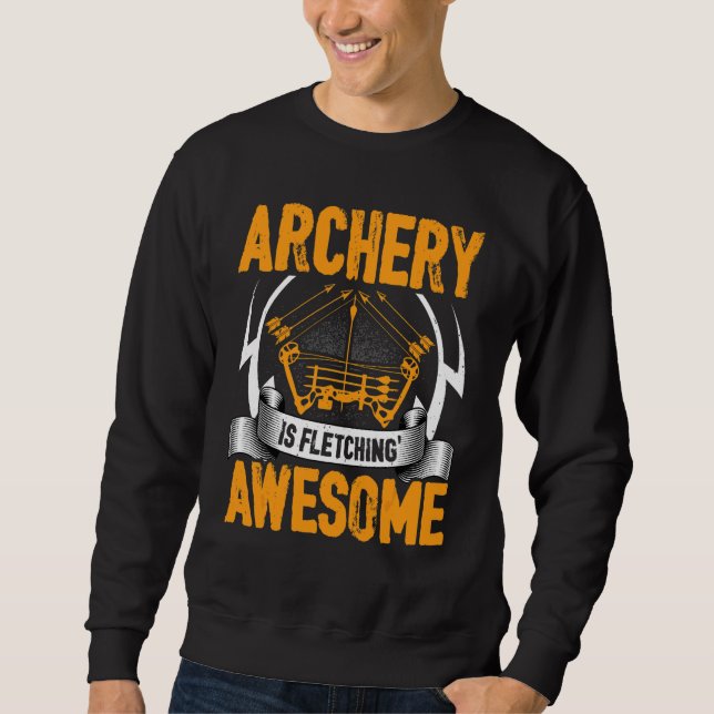 Sweatshirt Archer   Archery Is Fletching Awesome Arbalète (Devant)