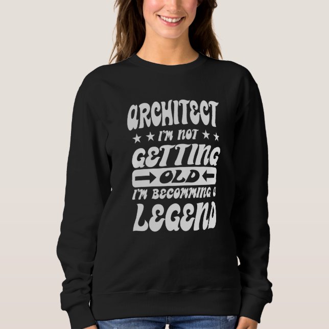 Sweatshirt Architecte Je ne suis pas en train de vieillir Je  (Devant)