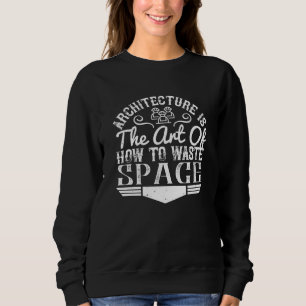 Sweatshirt Architecte - L'Architecture Est L'Art De Déchirer 