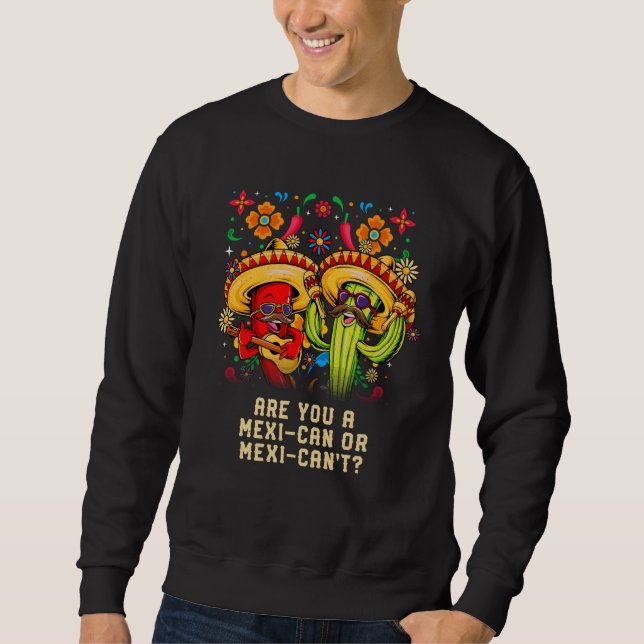 Sweatshirt Are you a Mexican or Mexicant Mexico Humor Chicano (Devant)