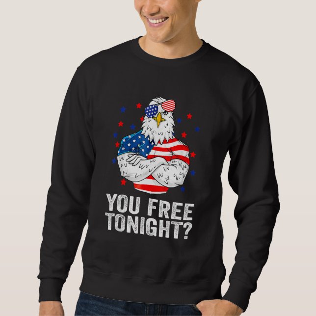 Sweatshirt Are You Free Tonight 4th Of July Independence Day  (Devant)