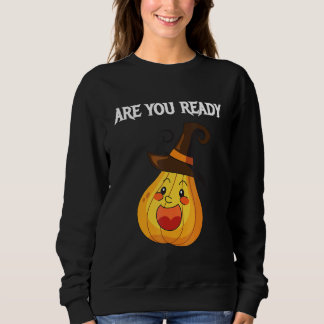 Sweatshirt Are you Ready Pumpkins