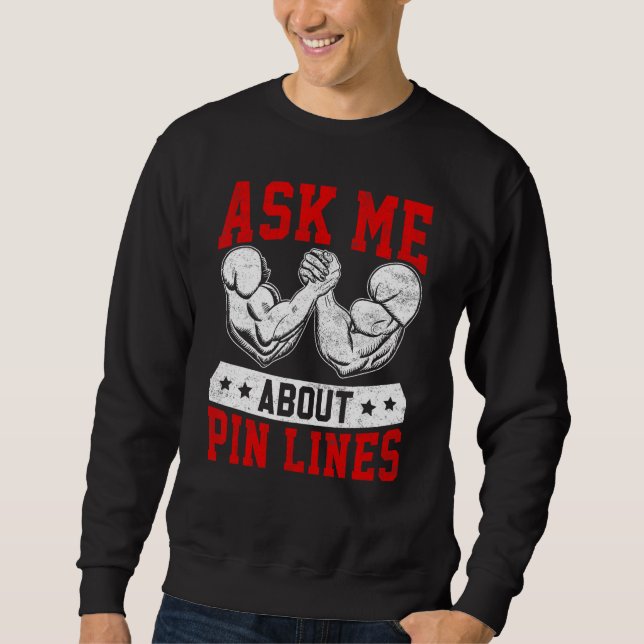 Sweatshirt Arm Wrestling Arm Wrestler Ask Me About Pin Lines (Devant)
