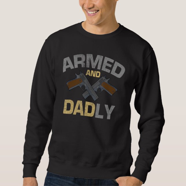 Sweatshirt Armed And Dadly Guns Military Soldiers Father (Devant)