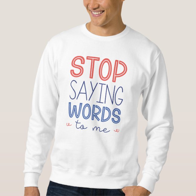 Sweatshirt Arrête de me parler (Devant)