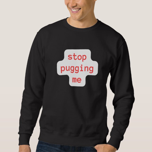 Sweatshirt arrête de me pétrir (Devant)