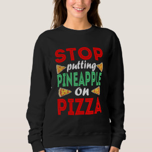 Sweatshirt Arrête L'Ananas Sur Une Pizza Pizza Pineapple Pizz