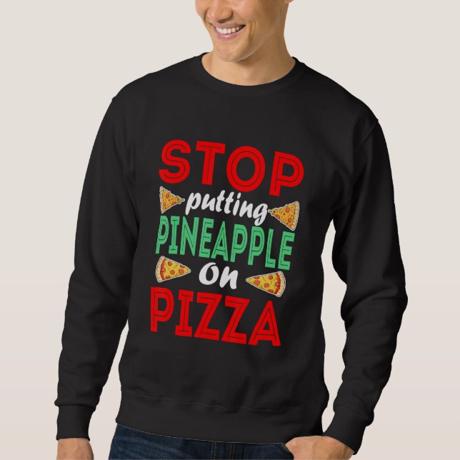 Sweatshirt Arrête L'Ananas Sur Une Pizza Pizza Pineapple Pizz (Devant)