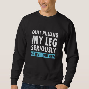 Sweatshirt Arrêter de tirer mon amputé de jambe 2