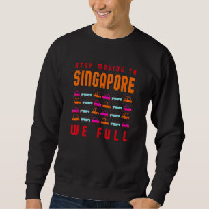 Sweatshirt Arrêtez De Déménager À Singapour Nous Transformons