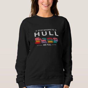 Sweatshirt Arrêtez De Déplacer Vers Hull Nous Plein Trafic Ro