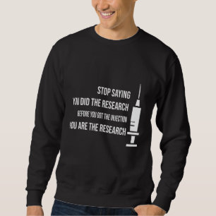 Sweatshirt Arrêtez De Dire Que Vous Avez Fait Vos Recherches 