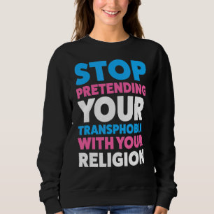 Sweatshirt Arrêtez De Prétendre Votre Homophobie Lgbtq