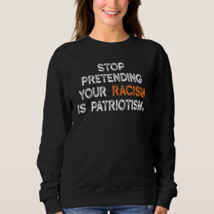 Sweatshirt Arrêtez de protéger votre racisme est le patriotis