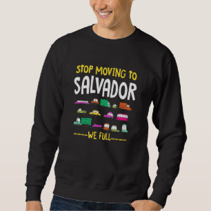 Sweatshirt Arrêtez De Vous Déplacer À Salvador Nous Compléton