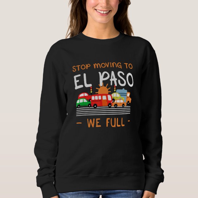 Sweatshirt Arrêtez De Vous Déplacer Vers El Paso Nous Complét (Devant)