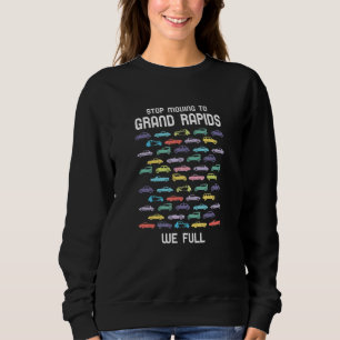 Sweatshirt Arrêtez De Vous Déplacer Vers Grand Rapids Nous Co