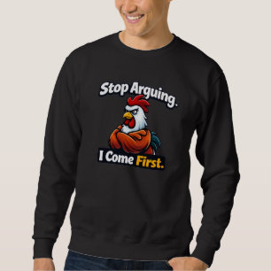 Sweatshirt Arrêtez de vous disputer. Je viens en premier. Cit