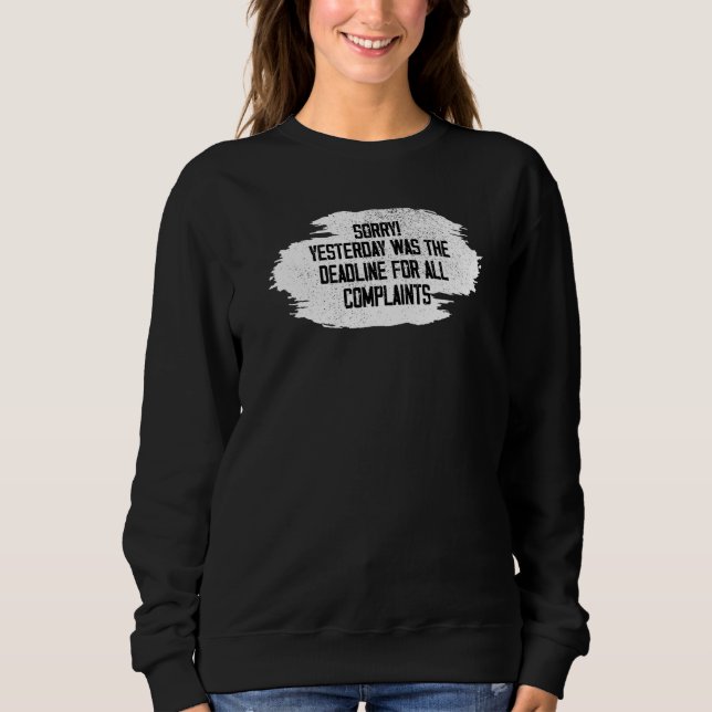 Sweatshirt Arrêtez de vous plaindre Drôle Hier était la limit (Devant)
