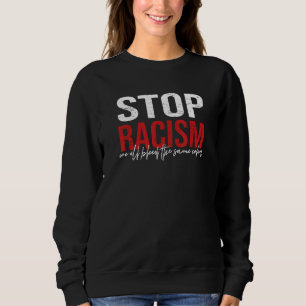 Sweatshirt Arrêtez le racisme nous avons tous saigné la même