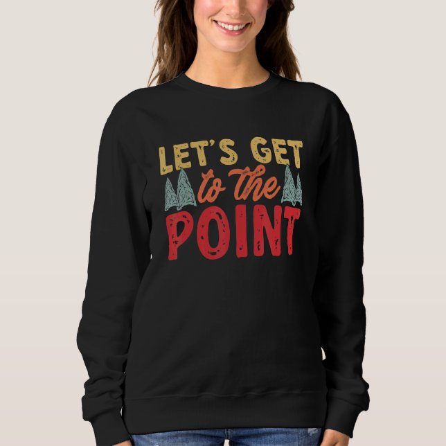 Sweatshirt Arrowhead Hunter Let's Get To The Point Arrowhead  (Devant)