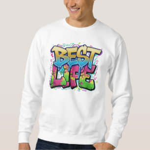 Sweatshirt Art Graffiti Best Life
