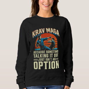 Sweatshirt Art Martial Krav Maga Talking It Out Isnu2019t An