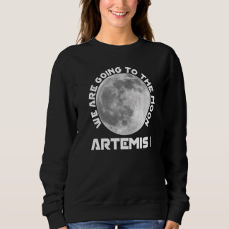 Sweatshirt Artemis Mission August 29 2022 We Are Going To The