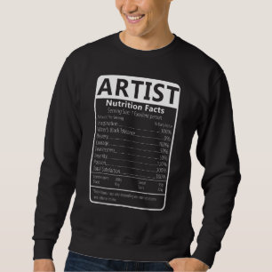Sweatshirt Artist Nutrition Facts Humour graphique sarcastiqu