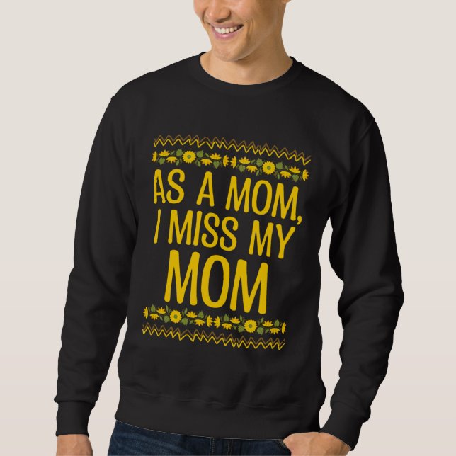Sweatshirt As a Mom I Miss My Mom Sayings Mother s Day Quotes (Devant)