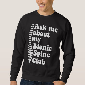 Sweatshirt As Me About My Bionic Spine Club Spinal Fusion Spi