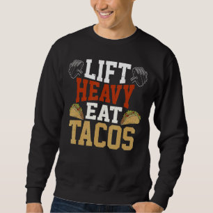Sweatshirt Ascenseur Lourd Manger Tacos Ascenseur Lourd I Asc