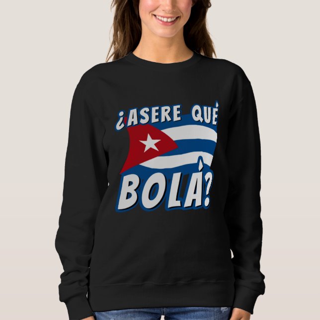 Sweatshirt Asere Que Bola Cuban Havana Cuba Cuban Flag  Baseb (Devant)