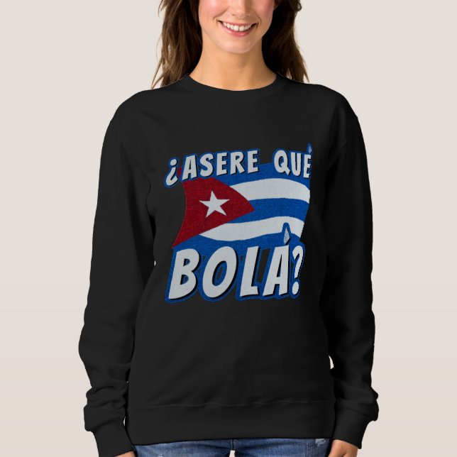 Sweatshirt Asere Que Bola Cuban Havana Cuba Cuban Flag  Baseb (Devant)