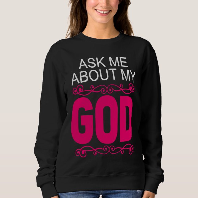 Sweatshirt Ask About My God  Faithful Christian Bible Verse (Devant)